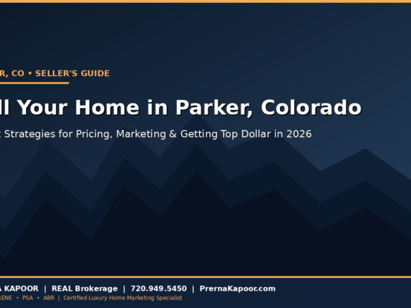 Thinking About Selling Your Home in Parker, Colorado? Here’s What You Need to Know (2026)