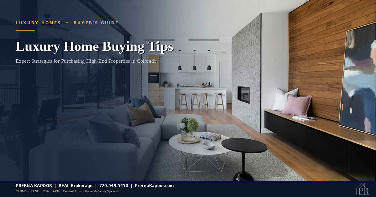 Luxury Home Buying Tips Colorado - Prerna Kapoor REALTOR