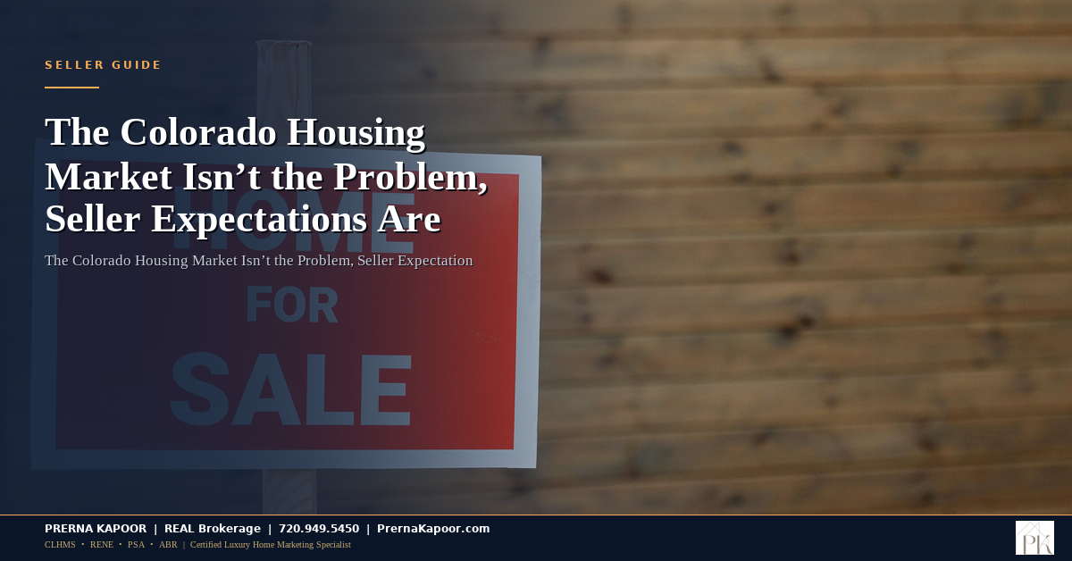 The Colorado Housing Market Isn’t the Problem, Seller Expectations Are - featured image