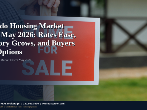 Colorado Housing Market Enters May 2026: Rates Ease, Inventory Grows, and Buyers Have Options - featured image