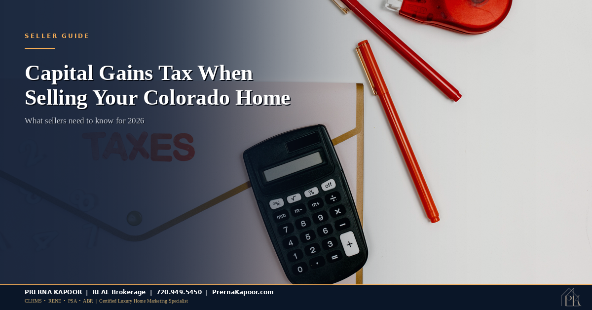 Capital Gains Tax When Selling Your Colorado Home: A 2026 Seller’s Guide