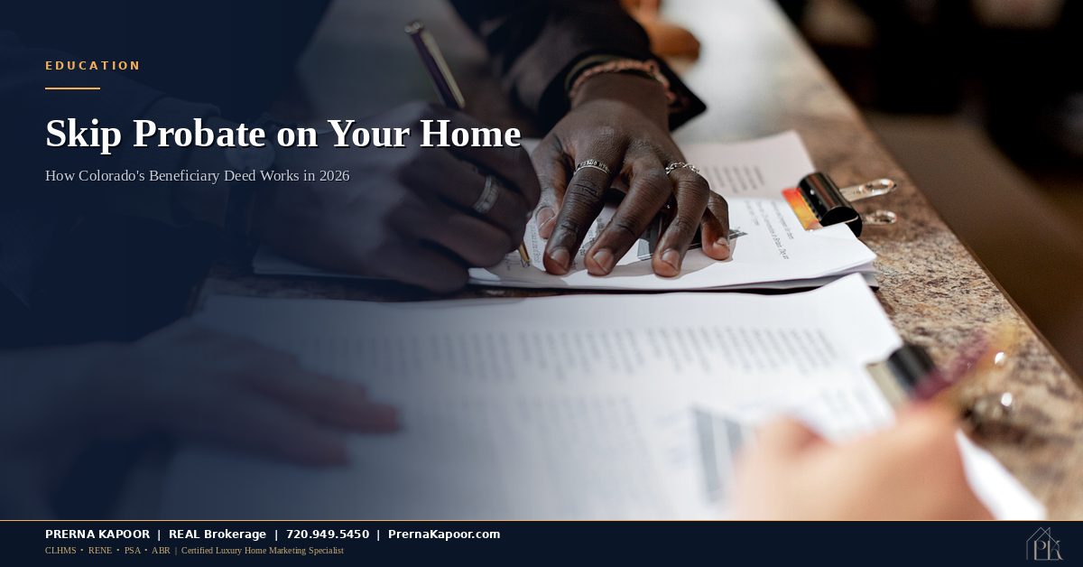 Can You Skip Probate on Your Colorado Home? How the Beneficiary Deed Actually Works
