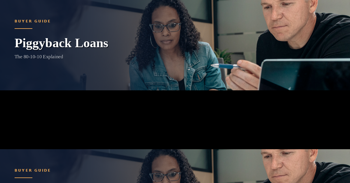 Piggyback Loans in Colorado: How an 80-10-10 Structure Can Help You Avoid PMI in 2026