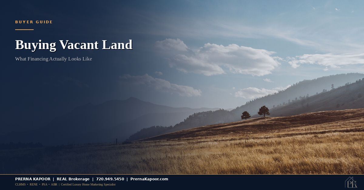 Buying Vacant Land in Colorado to Build Your Own Home: What the Financing Actually Looks Like