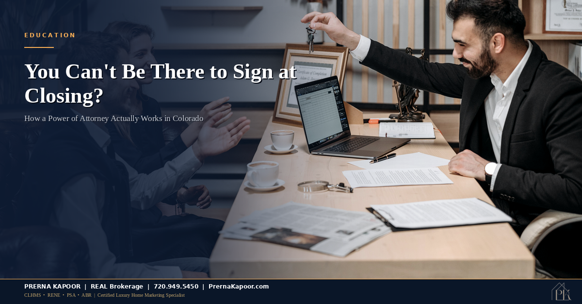 You Can’t Be There to Sign at Closing? Here’s How a Power of Attorney Actually Works in Colorado